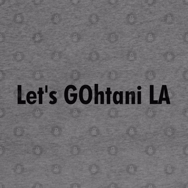 Let's GOhtani LA, Black by Niemand